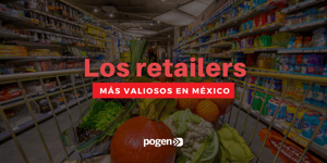 Los retailers mexicanos más valiosos en 2021